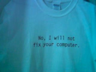 No, I WILL NOT FIX your computer